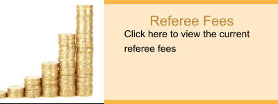 Referee Fees Click here to view the current referee fees